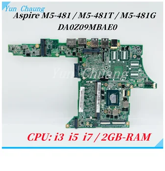 DA0Z09MBAE0 Материнская плата для ноутбука Acer Aspire M5-481 M5-481T M5-481G Материнская плата с процессором i3 i5 i7 2 ГБ оперативной памяти DDR3 100% тестовая работа