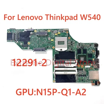 Для Lenovo Thinkpad W540/W541 Материнская плата ноутбука 12291-2 с графическим процессором: N15P-Q1-A2/N15P-Q3-A1 100% Протестировано, полностью работает