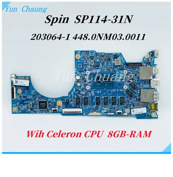 Для ноутбука Acer Spin SP114-31N Материнская плата 203064-1 448.0NM03.0011 NBABF11001 Материнская плата с процессором Celeron 8 ГБ Оперативной памяти 100% Тестовая работа